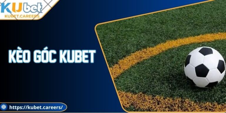 Kèo Góc Kubet - Nắm Bắt Cơ Hội Nhận Thưởng Liền Tay 3 Kèo Góc Kubet - Nắm Bắt Cơ Hội Nhận Thưởng Liền Tay