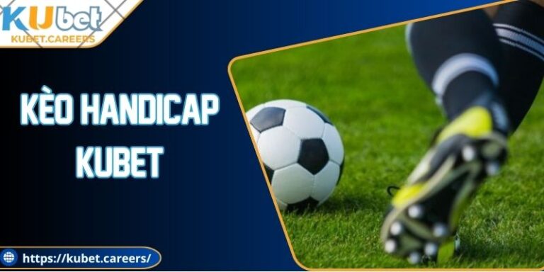 Kèo Handicap Kubet - Hé Lộ Mẹo Soi Kèo Chuẩn Nhất 2025 4 Kèo Handicap Kubet - Hé Lộ Mẹo Soi Kèo Chuẩn Nhất 2025