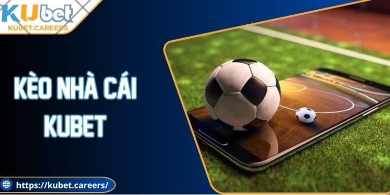 Kèo Nhà Cái Kubet– Giải Đáp Chia Sẻ Kinh Nghiệm Cược 8 Kèo Nhà Cái Kubet– Giải Đáp Chia Sẻ Kinh Nghiệm Cược