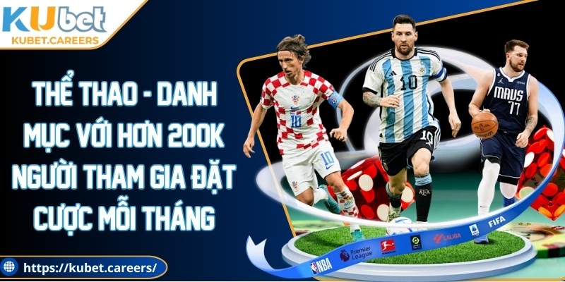 Thể thao - Danh mục với hơn 200K người tham gia đặt cược mỗi tháng