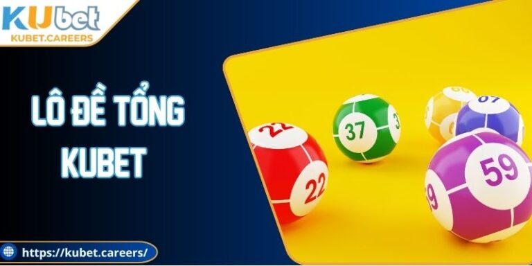 Lô Đề Tổng Kubet - Bí Quyết Phân Tích Tổng Chuẩn Xác