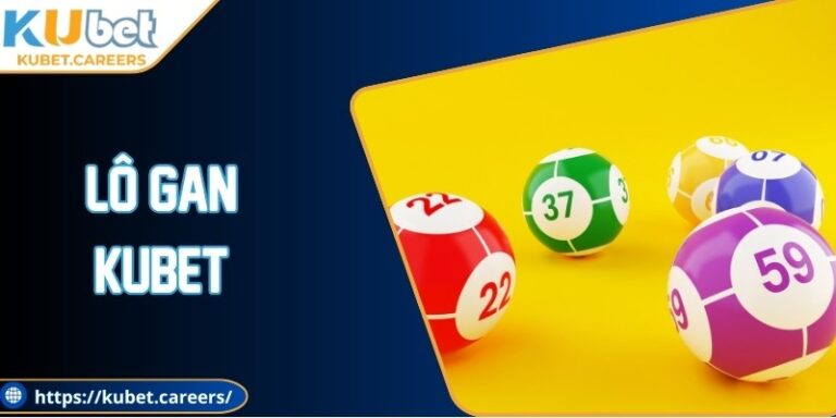 Lô Gan Kubet Cơ Chế Thông Minh Chiến Thuật Dự Đoán Tối Ưu